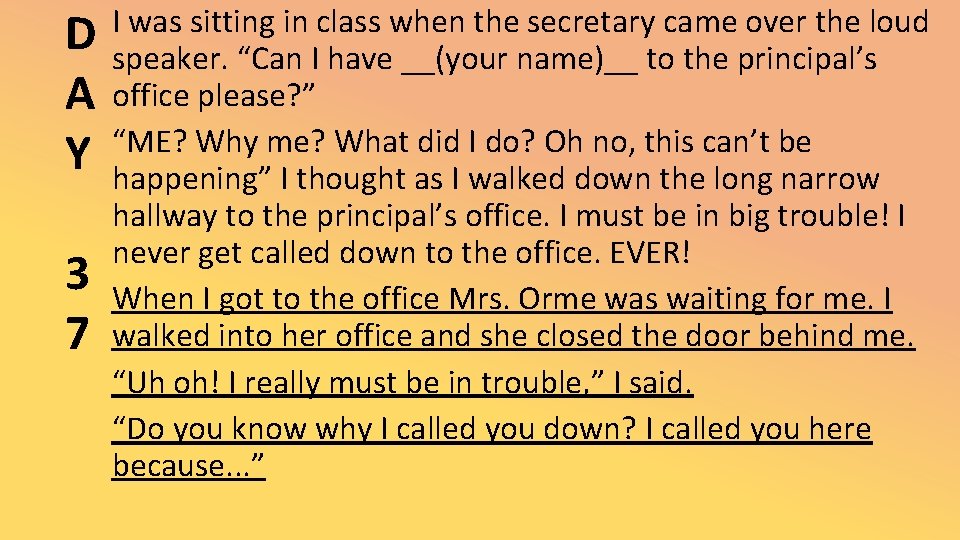 D A Y 3 7 I was sitting in class when the secretary came