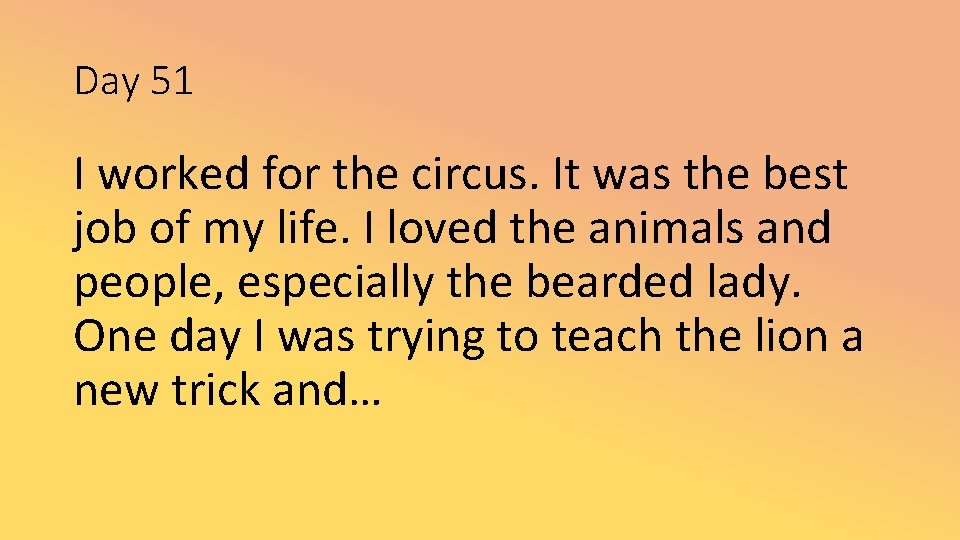 Day 51 I worked for the circus. It was the best job of my