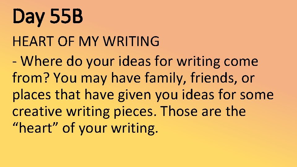 Day 55 B HEART OF MY WRITING - Where do your ideas for writing