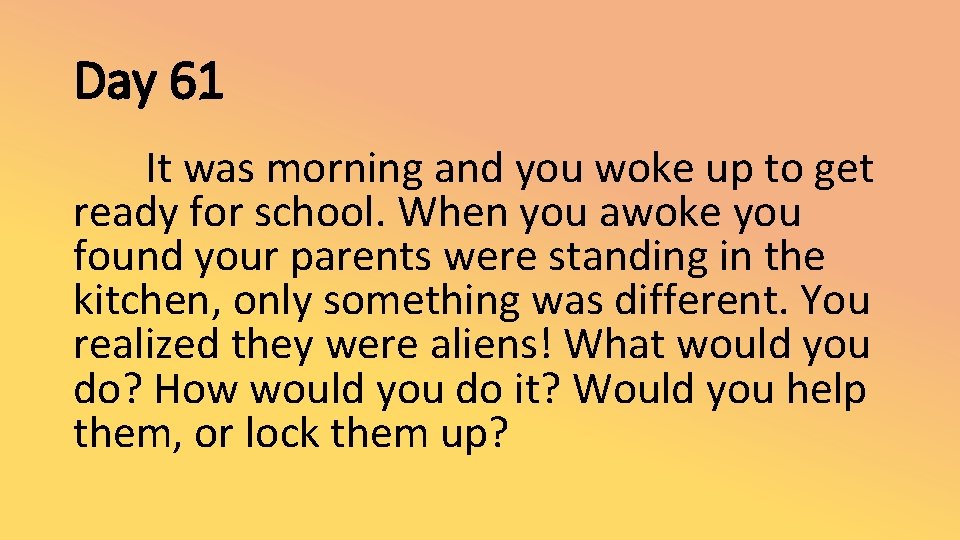 Day 61 It was morning and you woke up to get ready for school.