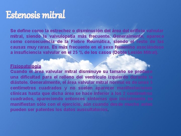 Estenosis mitral Se define como la estrechez o disminución del área del orificio valvular