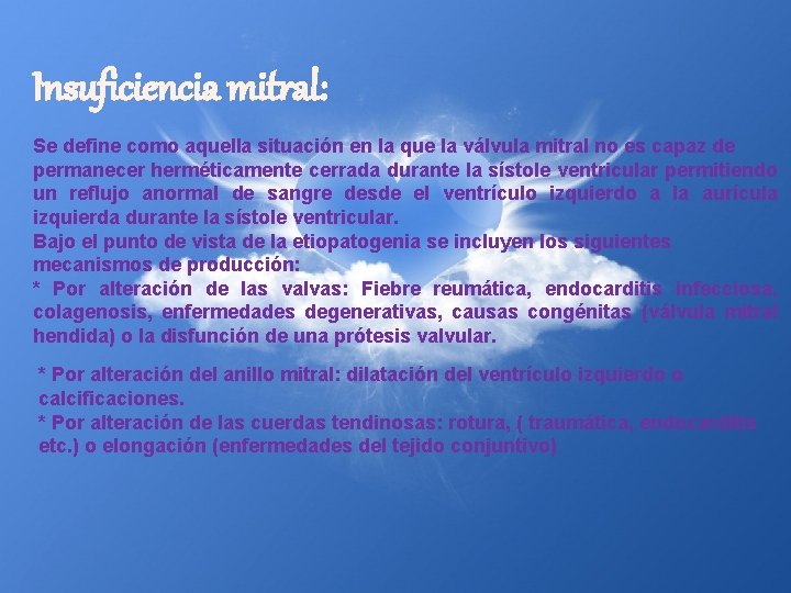 Insuficiencia mitral: Se define como aquella situación en la que la válvula mitral no