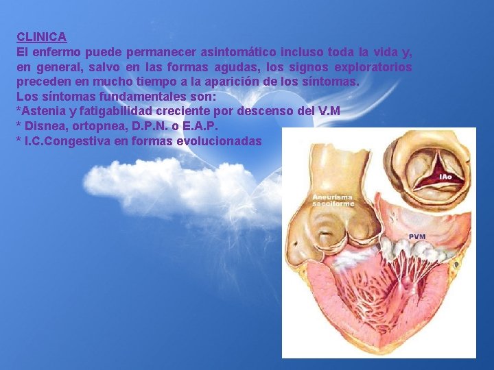 CLINICA El enfermo puede permanecer asintomático incluso toda la vida y, en general, salvo