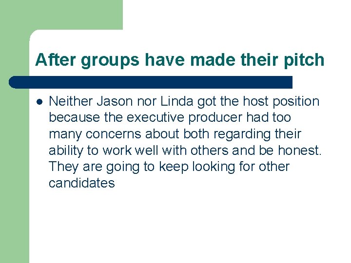 After groups have made their pitch l Neither Jason nor Linda got the host