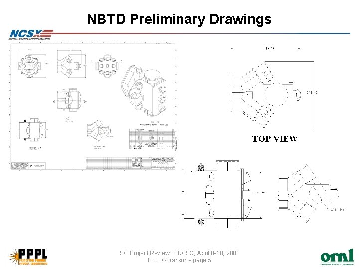 NBTD Preliminary Drawings TOP VIEW SC Project Review of NCSX, April 8 -10, 2008