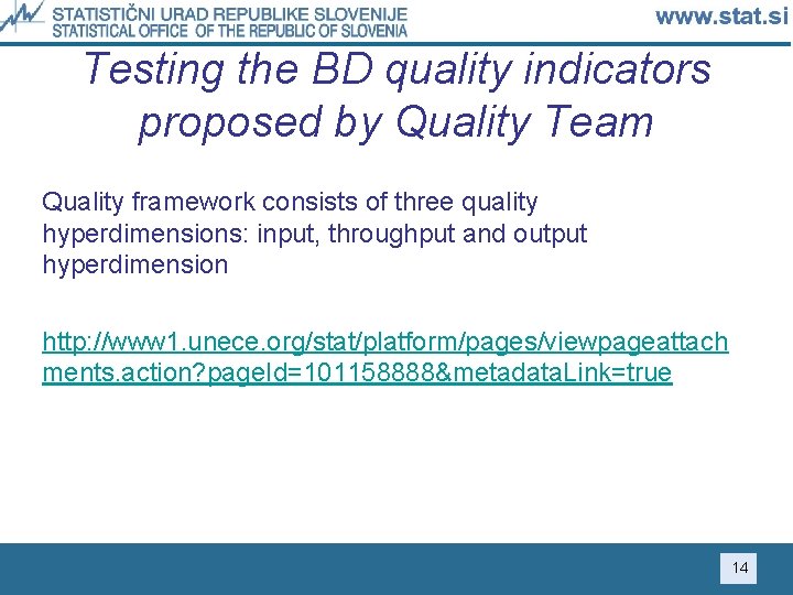 Testing the BD quality indicators proposed by Quality Team Quality framework consists of three