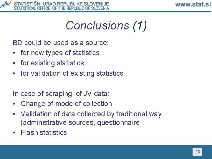 Conclusions (1) BD could be used as a source: • for new types of