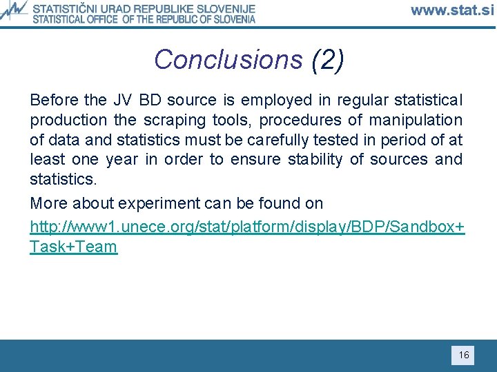 Conclusions (2) Before the JV BD source is employed in regular statistical production the