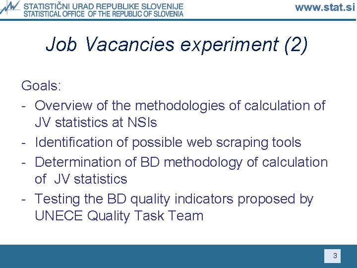 Job Vacancies experiment (2) Goals: - Overview of the methodologies of calculation of JV