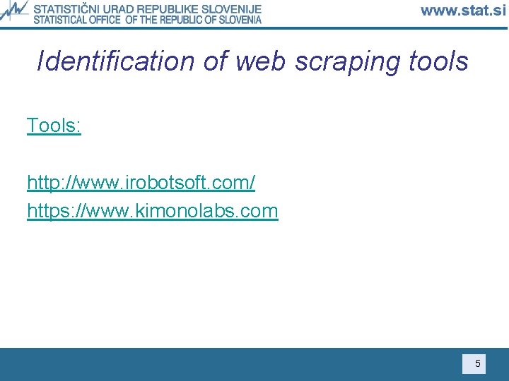 Identification of web scraping tools Tools: http: //www. irobotsoft. com/ https: //www. kimonolabs. com