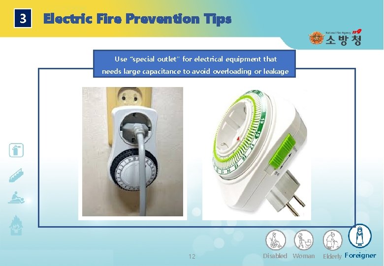 3 Electric Fire Prevention Tips Use “special outlet" for electrical equipment that needs large