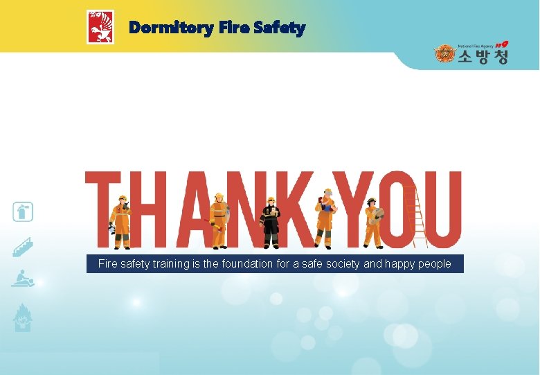 Dormitory Fire Safety Fire safety training is the foundation for a safe society and