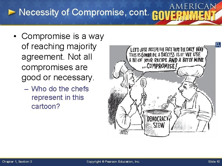 Necessity of Compromise, cont. • Compromise is a way of reaching majority agreement. Not