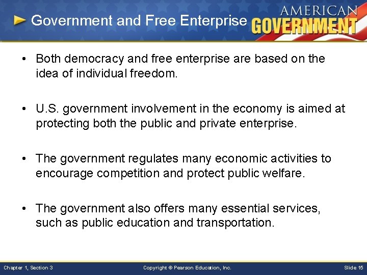 Government and Free Enterprise • Both democracy and free enterprise are based on the