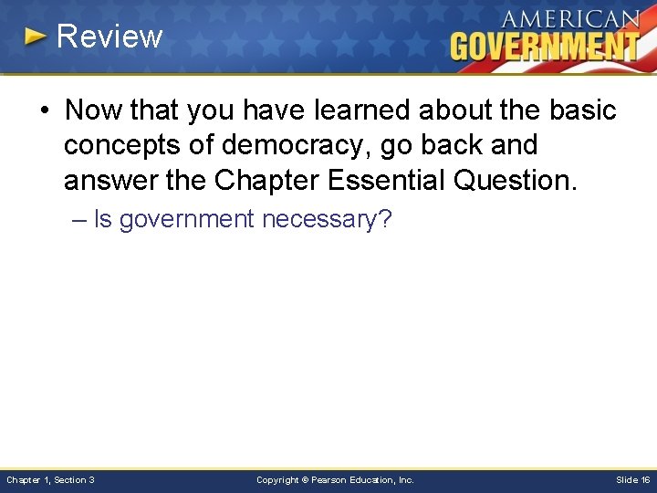 Review • Now that you have learned about the basic concepts of democracy, go