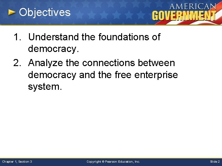 Objectives 1. Understand the foundations of democracy. 2. Analyze the connections between democracy and