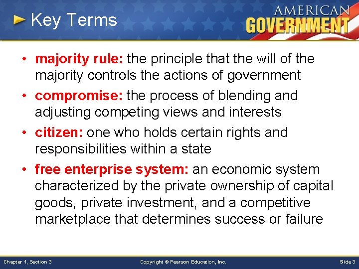 Key Terms • majority rule: the principle that the will of the majority controls