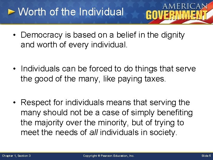 Worth of the Individual • Democracy is based on a belief in the dignity