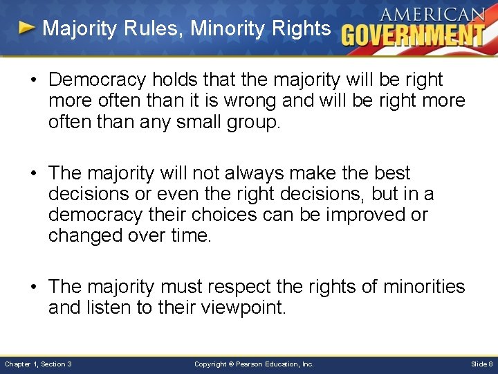 Majority Rules, Minority Rights • Democracy holds that the majority will be right more
