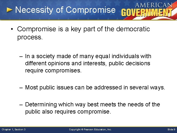 Necessity of Compromise • Compromise is a key part of the democratic process. –