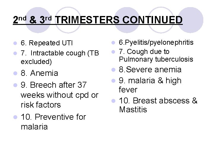 2 nd & 3 rd TRIMESTERS CONTINUED 6. Pyelitis/pyelonephritis l 7. Cough due to