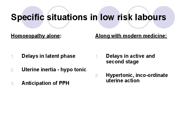 Specific situations in low risk labours Homoeopathy alone: 1. Delays in latent phase 2.