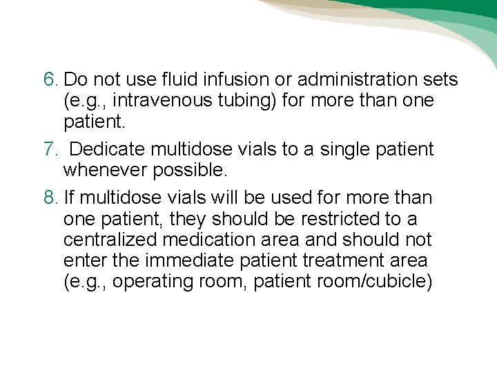 6. Do not use fluid infusion or administration sets (e. g. , intravenous tubing) 6. Do not use fluid infusion or administration sets (e. g. , intravenous tubing)