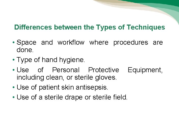 Differences between the Types of Techniques • Space and workflow where procedures are done.