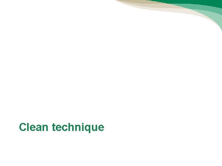 Clean technique  Clean technique