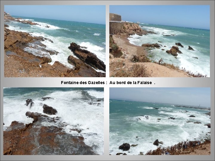 Fontaine des Gazelles : Au bord de la Falaise. 