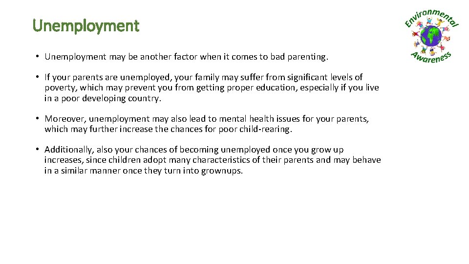 Unemployment • Unemployment may be another factor when it comes to bad parenting. •
