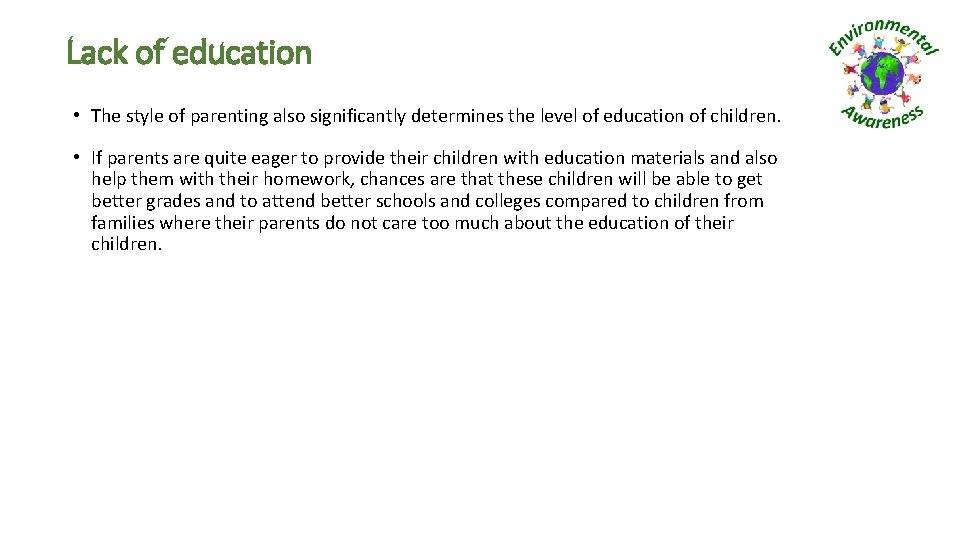 Lack of education • The style of parenting also significantly determines the level of