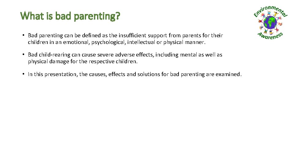 What is bad parenting? • Bad parenting can be defined as the insufficient support