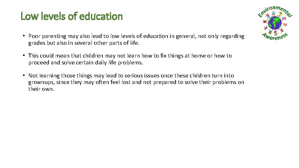Low levels of education • Poor parenting may also lead to low levels of