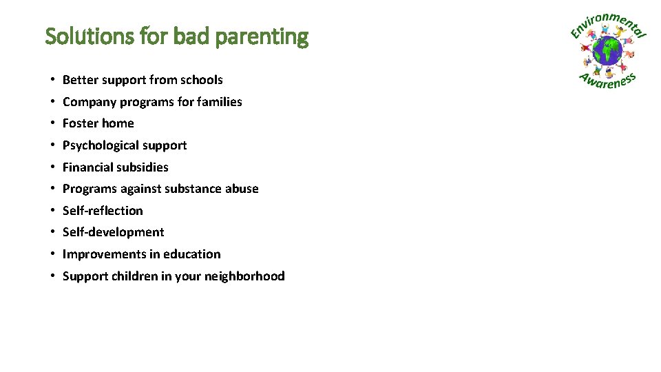 Solutions for bad parenting • Better support from schools • Company programs for families
