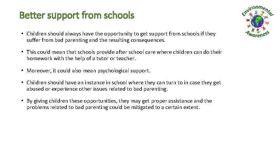Better support from schools • Children should always have the opportunity to get support