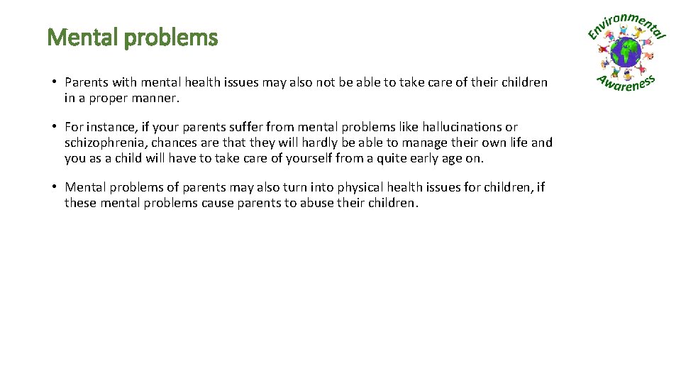 Mental problems • Parents with mental health issues may also not be able to