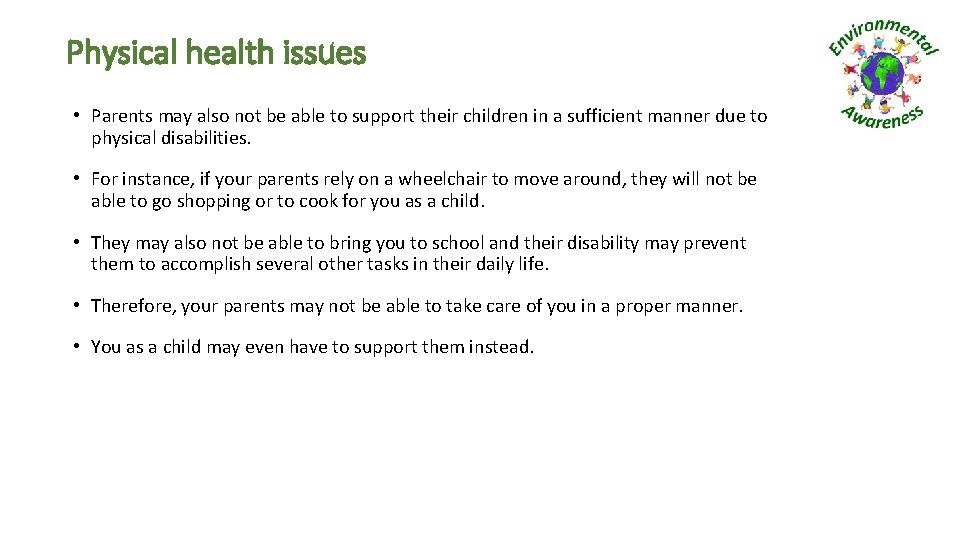 Physical health issues • Parents may also not be able to support their children