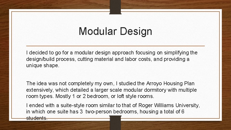 Modular Design I decided to go for a modular design approach focusing on simplifying