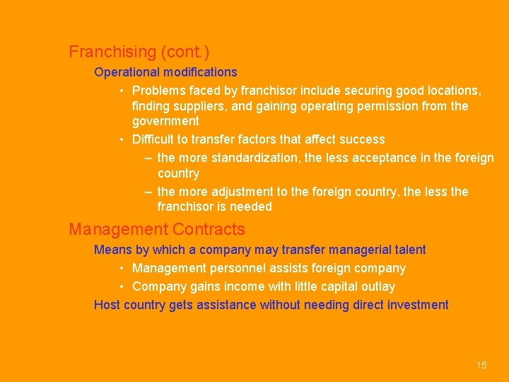 Franchising (cont. ) Operational modifications • Problems faced by franchisor include securing good locations,
