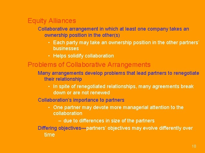 Equity Alliances Collaborative arrangement in which at least one company takes an ownership position