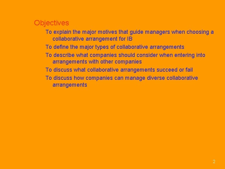 Objectives To explain the major motives that guide managers when choosing a collaborative arrangement