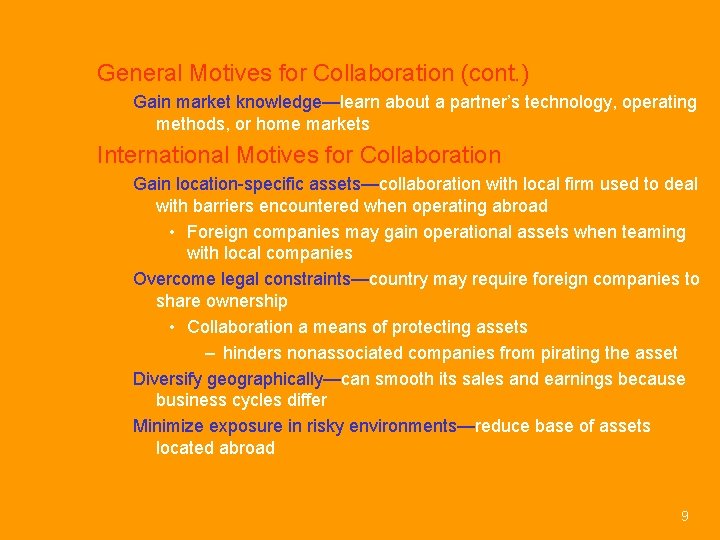 General Motives for Collaboration (cont. ) Gain market knowledge—learn about a partner’s technology, operating