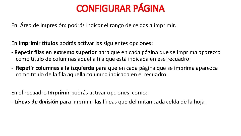 CONFIGURAR PÁGINA En Área de impresión: podrás indicar el rango de celdas a imprimir.