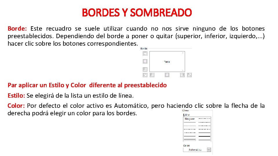 BORDES Y SOMBREADO Borde: Este recuadro se suele utilizar cuando no nos sirve ninguno