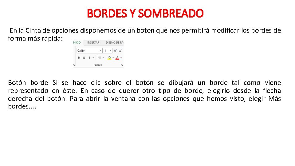 BORDES Y SOMBREADO En la Cinta de opciones disponemos de un botón que nos