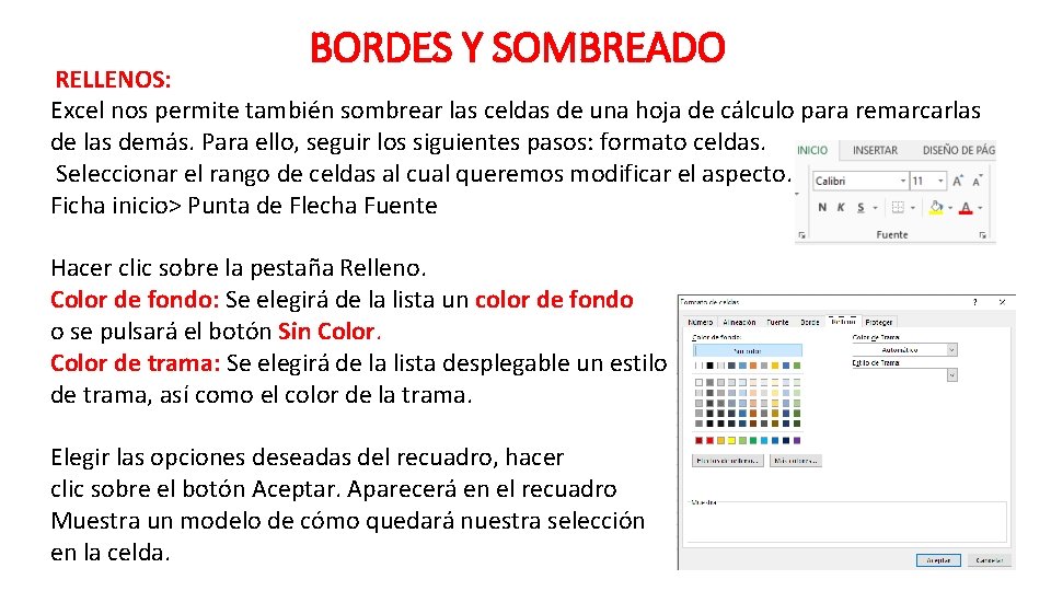 BORDES Y SOMBREADO RELLENOS: Excel nos permite también sombrear las celdas de una hoja