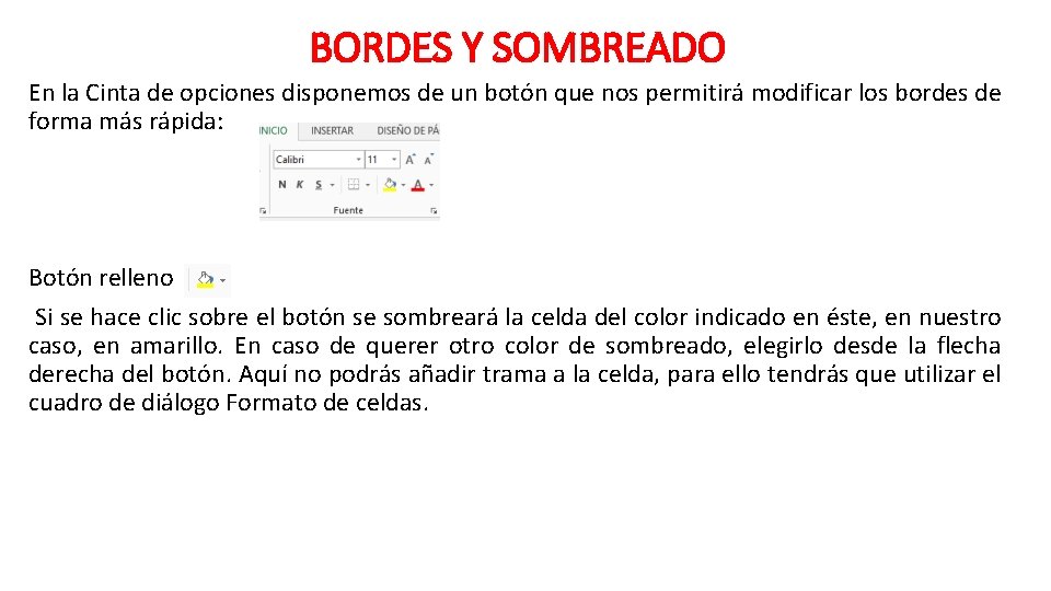 BORDES Y SOMBREADO En la Cinta de opciones disponemos de un botón que nos