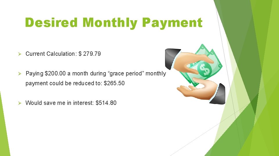Desired Monthly Payment Ø Current Calculation: $ 279. 79 Ø Paying $200. 00 a