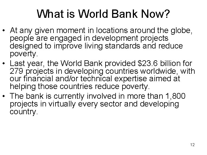 What is World Bank Now? • At any given moment in locations around the